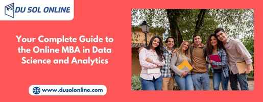 Your Complete Guide to the Online MBA in Data Science and Analytics